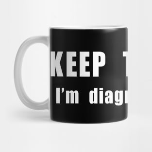 KEEP TALKING. I'm diagnosing you. Mug